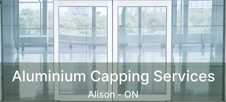  Aluminium Capping Services Alison - ON