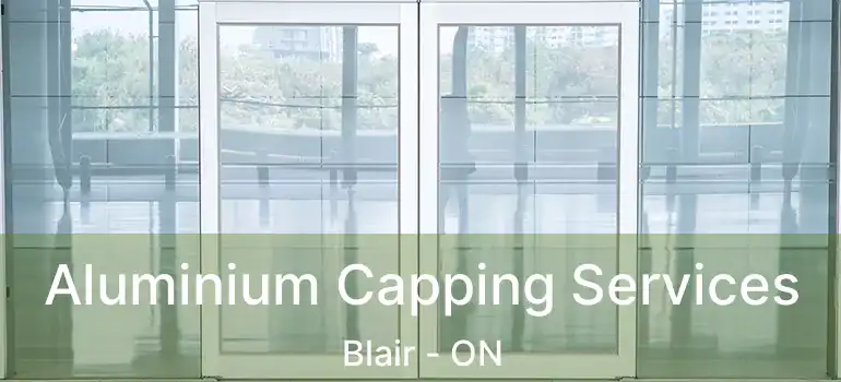  Aluminium Capping Services Blair - ON