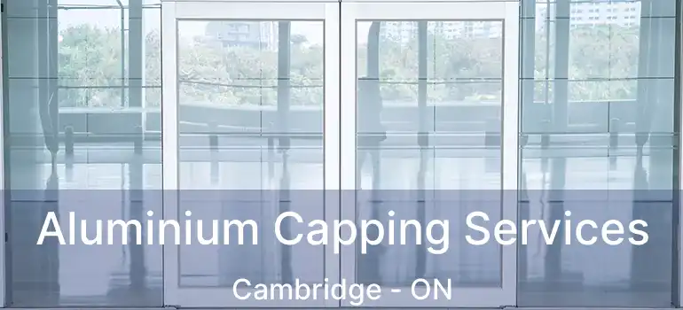  Aluminium Capping Services Cambridge - ON