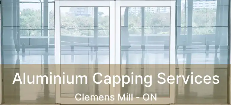  Aluminium Capping Services Clemens Mill - ON