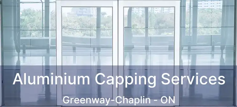  Aluminium Capping Services Greenway-Chaplin - ON