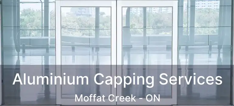  Aluminium Capping Services Moffat Creek - ON