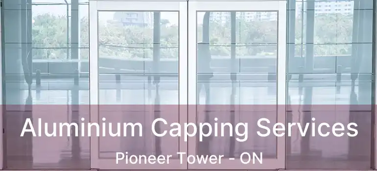  Aluminium Capping Services Pioneer Tower - ON
