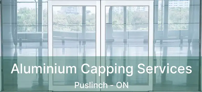  Aluminium Capping Services Puslinch - ON