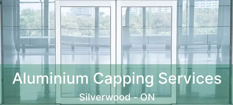  Aluminium Capping Services Silverwood - ON