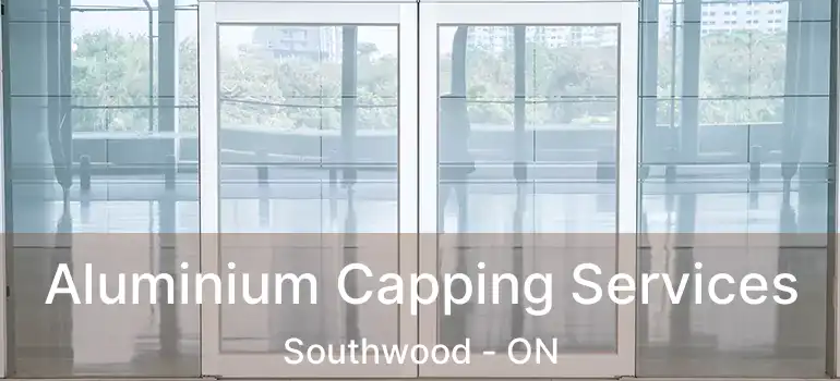  Aluminium Capping Services Southwood - ON