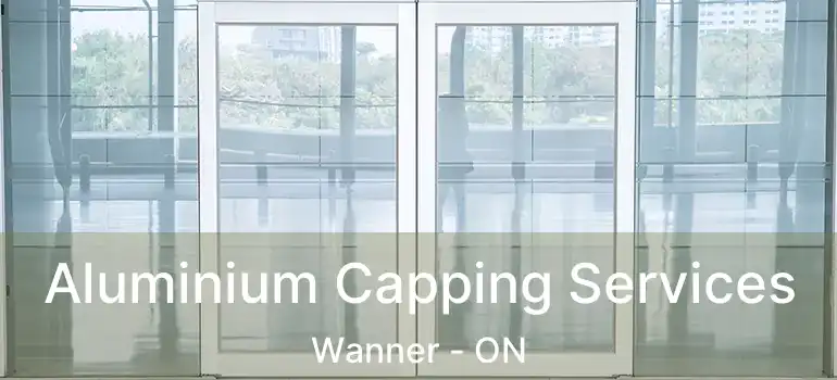  Aluminium Capping Services Wanner - ON