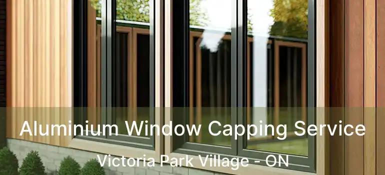  Aluminium Window Capping Service Victoria Park Village - ON