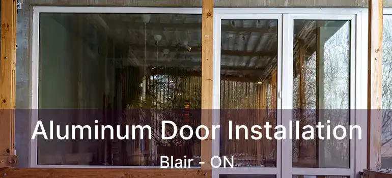  Aluminum Door Installation Blair - ON