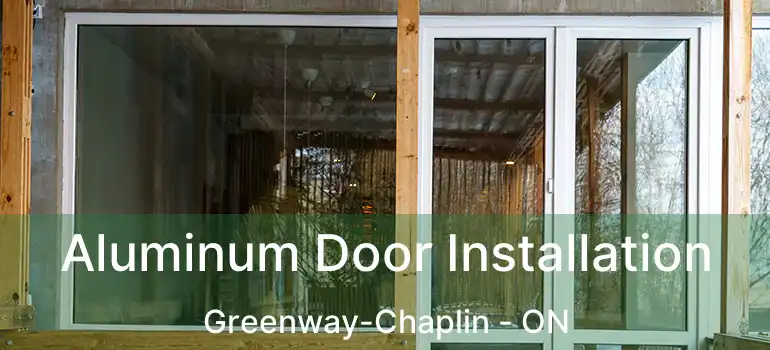  Aluminum Door Installation Greenway-Chaplin - ON
