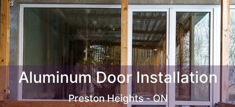  Aluminum Door Installation Preston Heights - ON