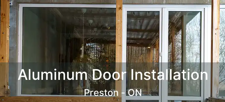  Aluminum Door Installation Preston - ON