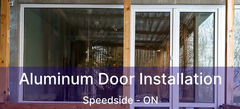  Aluminum Door Installation Speedside - ON