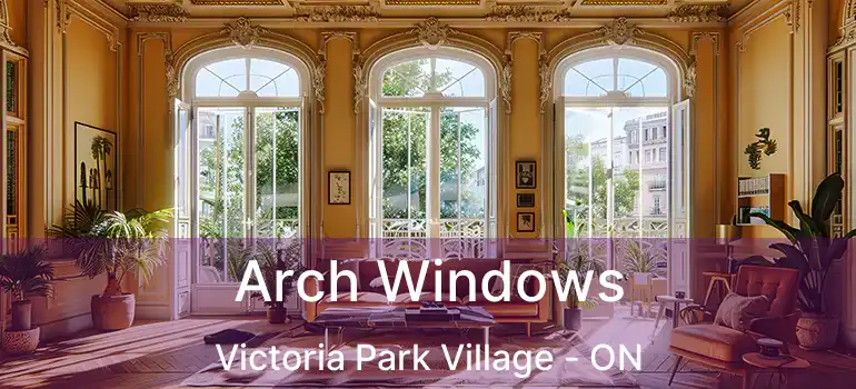  Arch Windows Victoria Park Village - ON