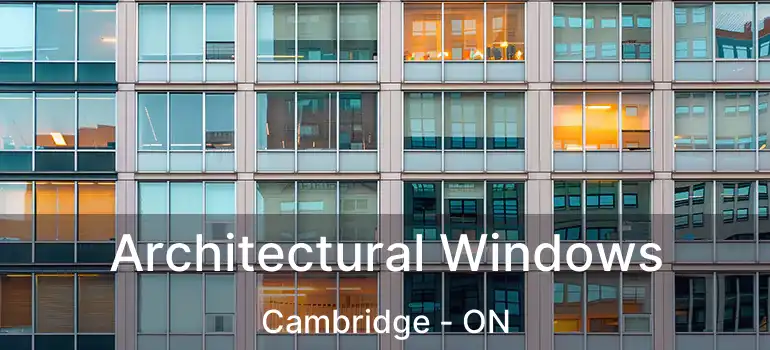  Architectural Windows Cambridge - ON