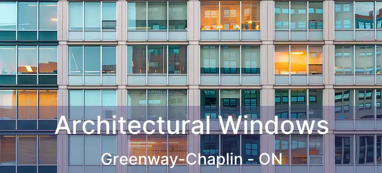  Architectural Windows Greenway-Chaplin - ON