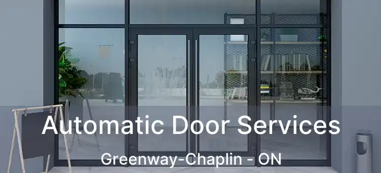  Automatic Door Services Greenway-Chaplin - ON