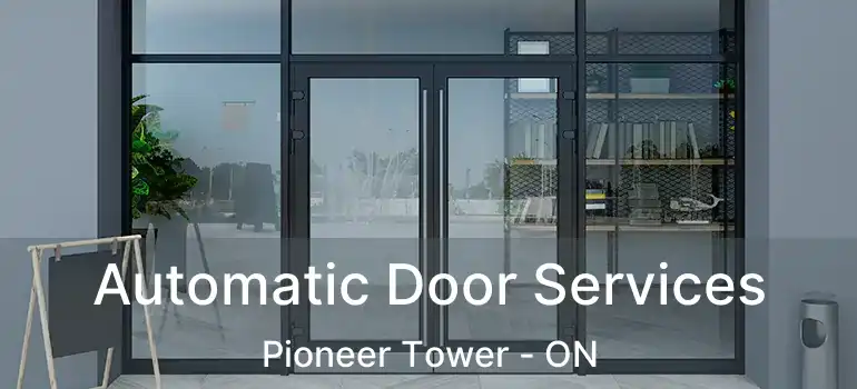 Automatic Door Services Pioneer Tower - ON