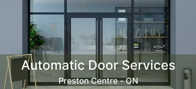  Automatic Door Services Preston Centre - ON
