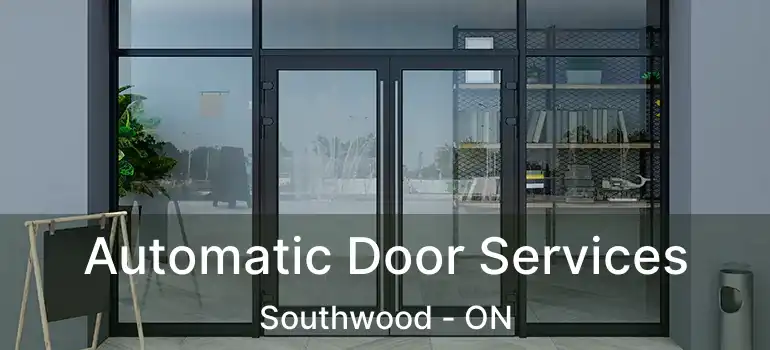  Automatic Door Services Southwood - ON