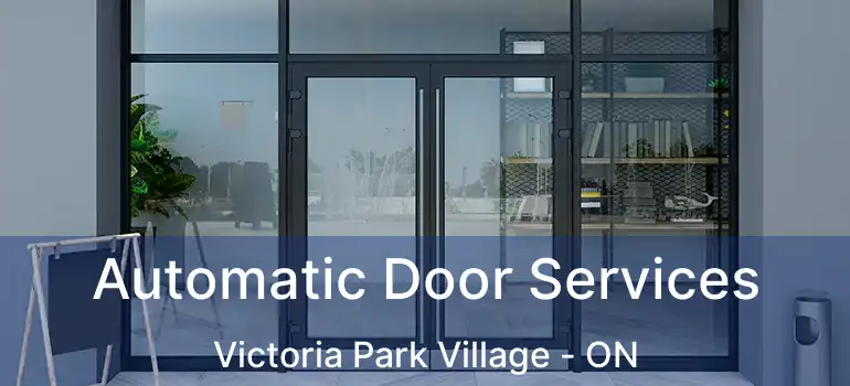  Automatic Door Services Victoria Park Village - ON