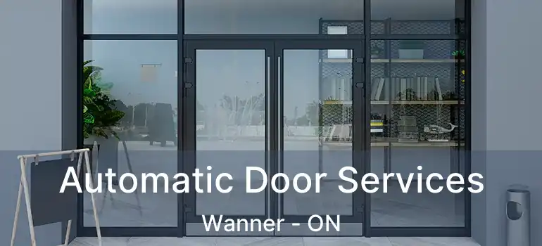  Automatic Door Services Wanner - ON