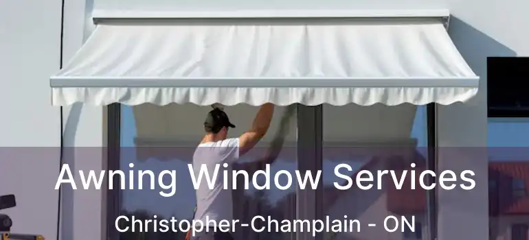  Awning Window Services Christopher-Champlain - ON