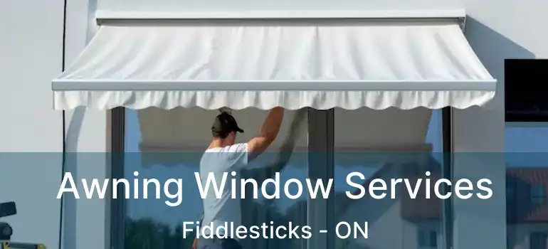  Awning Window Services Fiddlesticks - ON