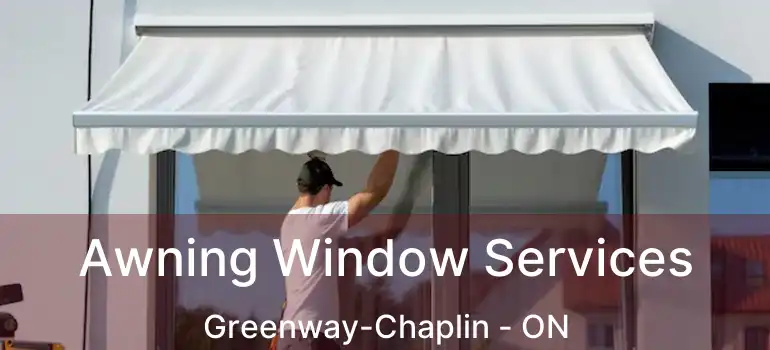  Awning Window Services Greenway-Chaplin - ON