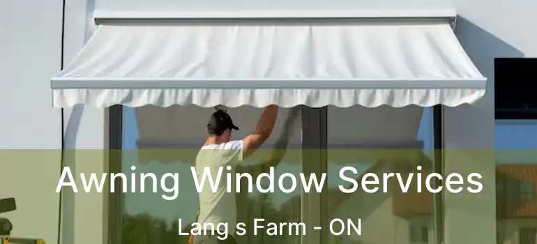  Awning Window Services Lang s Farm - ON