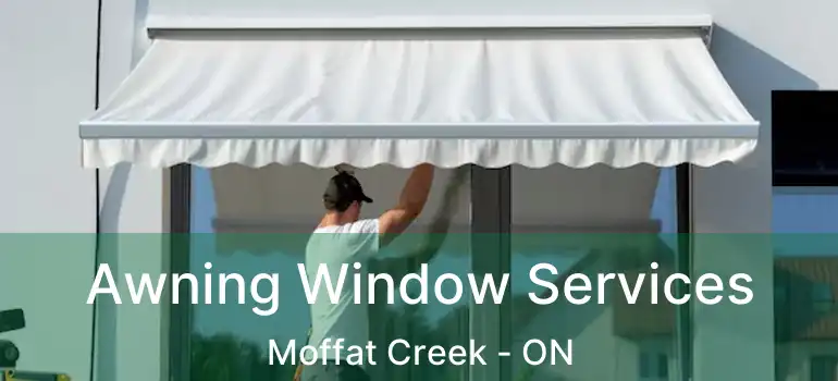  Awning Window Services Moffat Creek - ON