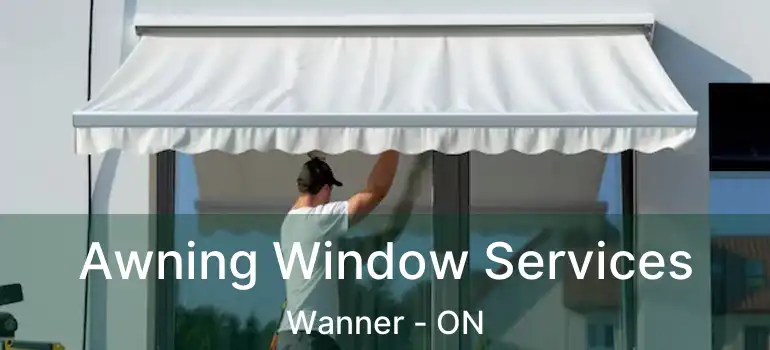  Awning Window Services Wanner - ON