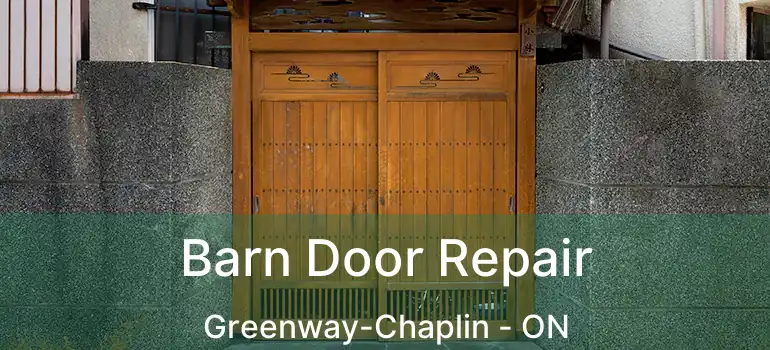  Barn Door Repair Greenway-Chaplin - ON