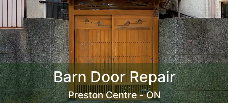  Barn Door Repair Preston Centre - ON