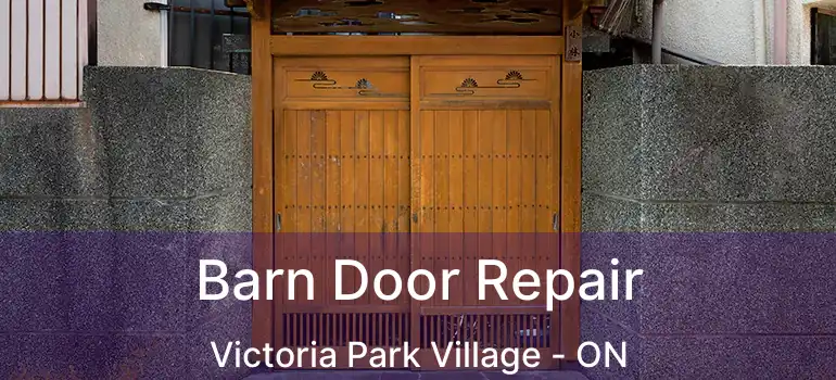  Barn Door Repair Victoria Park Village - ON