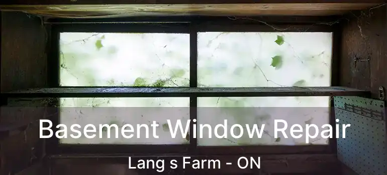  Basement Window Repair Lang s Farm - ON