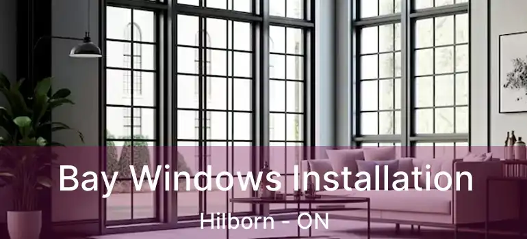  Bay Windows Installation Hilborn - ON