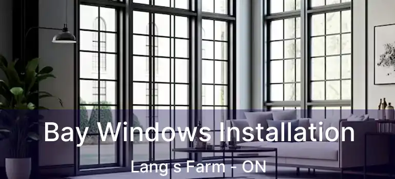  Bay Windows Installation Lang s Farm - ON