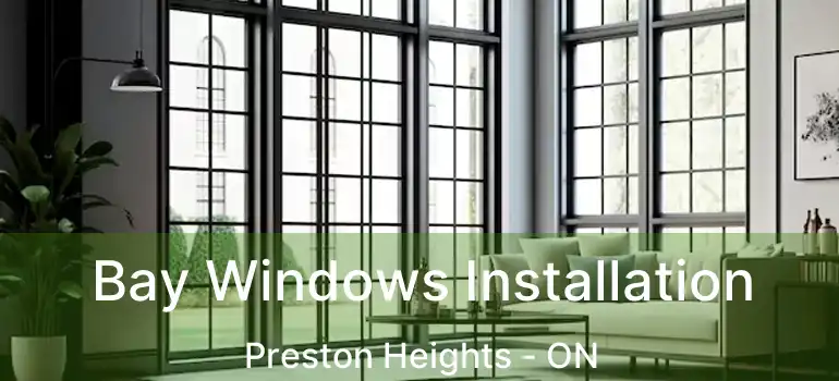  Bay Windows Installation Preston Heights - ON