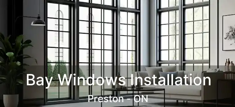  Bay Windows Installation Preston - ON