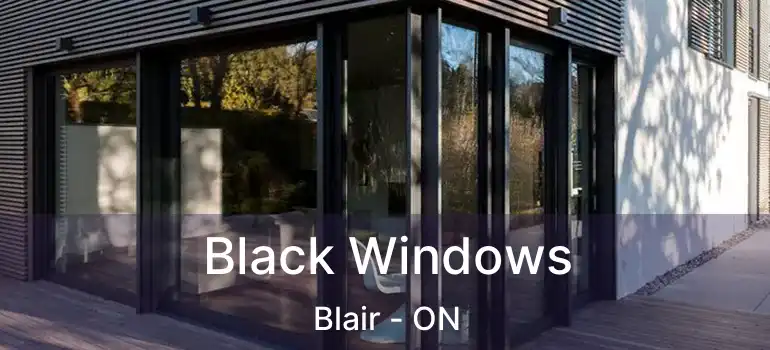  Black Windows Blair - ON