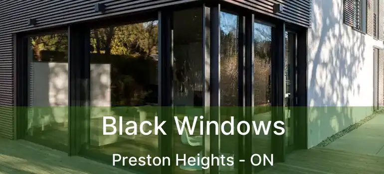  Black Windows Preston Heights - ON