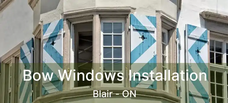  Bow Windows Installation Blair - ON