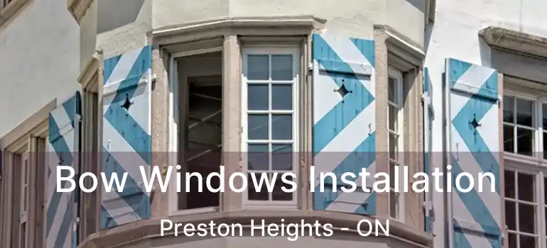  Bow Windows Installation Preston Heights - ON