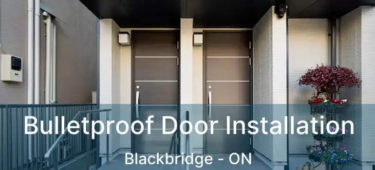  Bulletproof Door Installation Blackbridge - ON