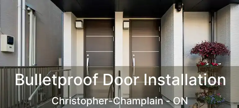  Bulletproof Door Installation Christopher-Champlain - ON