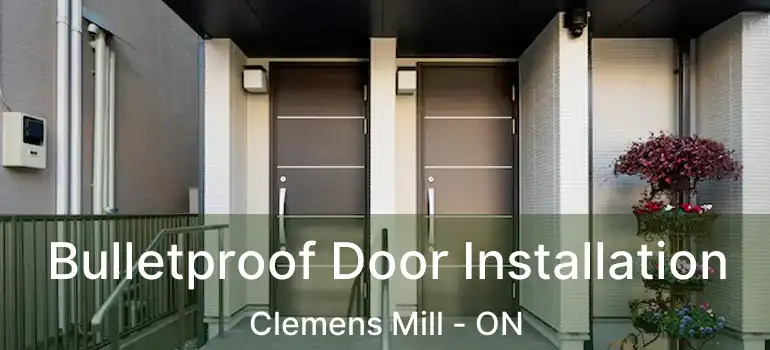  Bulletproof Door Installation Clemens Mill - ON