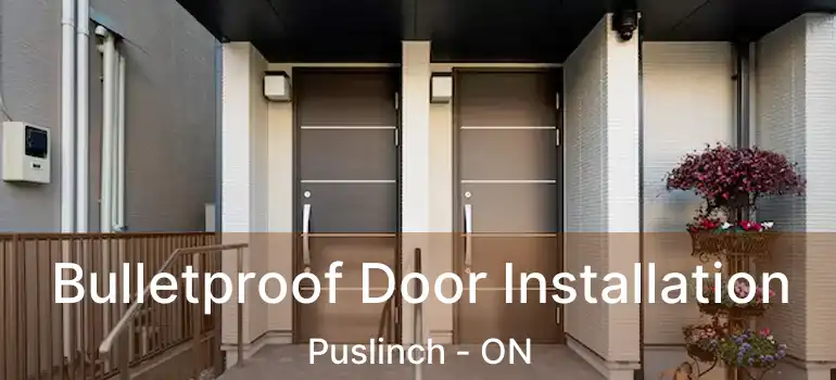  Bulletproof Door Installation Puslinch - ON