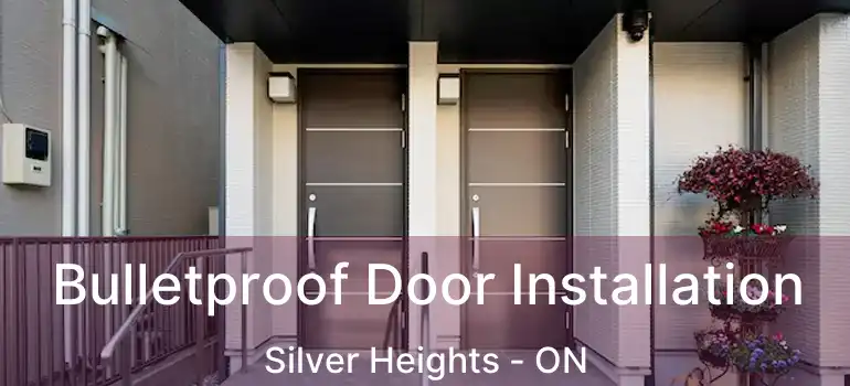  Bulletproof Door Installation Silver Heights - ON