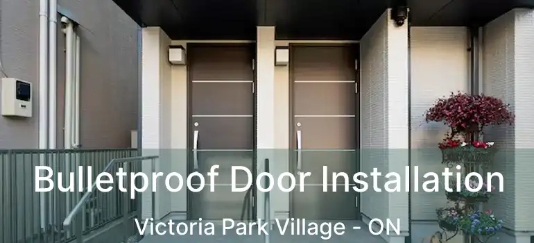  Bulletproof Door Installation Victoria Park Village - ON